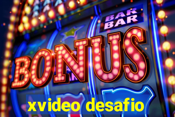 xvideo desafio